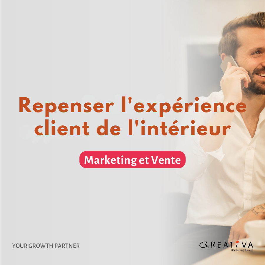 Repenser l&rsquo;expérience client de l&rsquo;intérieur